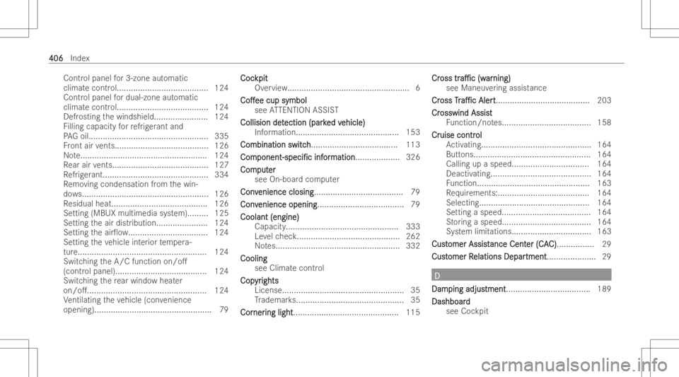MERCEDES-BENZ A CLASS 2023 Owners Manual Contr
olpanel for3-zone automatic
climat econtr ol...... ...... ...........................124
Contr olpanel fordual-zone automatic
climat econtr ol...... ...... ...........................124
Defr os MERCEDES-BENZ A CLASS 2023 Owners Manual Contr
olpanel for3-zone automatic
climat econtr ol...... ...... ...........................124
Contr olpanel fordual-zone automatic
climat econtr ol...... ...... ...........................124
Defr os