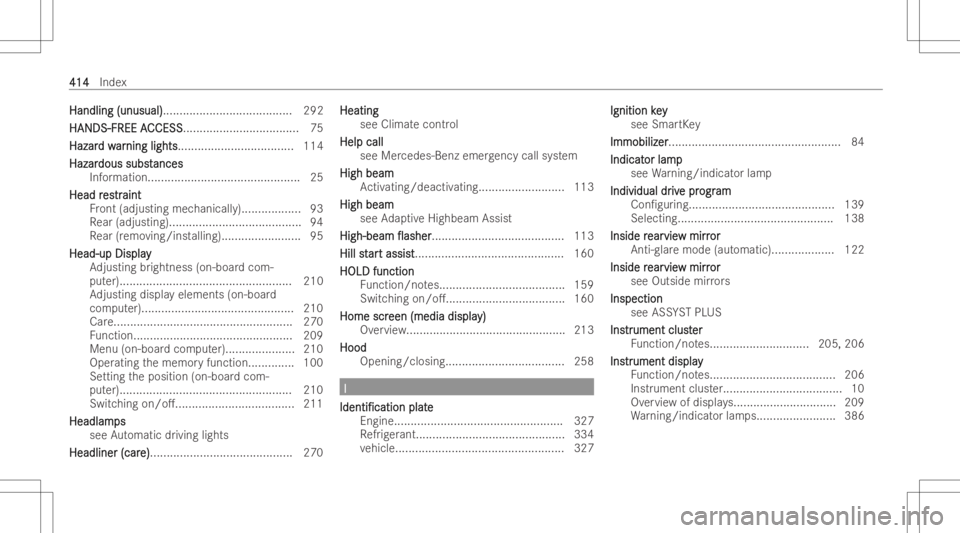 MERCEDES-BENZ A CLASS 2023  Owners Manual Hand
ling(unus ual) Hand
ling(unus ual)........ ...............................292
HAND S-FREE A HAND
S-FREE ACCE SS CCE
SS... ................................ 75
Haza r Haza
rd w d
war ar
ning lights