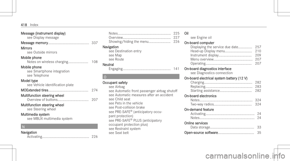 MERCEDES-BENZ A CLASS 2023  Owners Manual Mess
ag Mess
age(ins e
(instr tr
ume ntdis pla ume
ntdis pla y) y)
see Displaymes sage
Mess ag Mess
agemem ory e
mem ory.......... ...............................337
Mir r Mir
ror s or
s
see Outside m