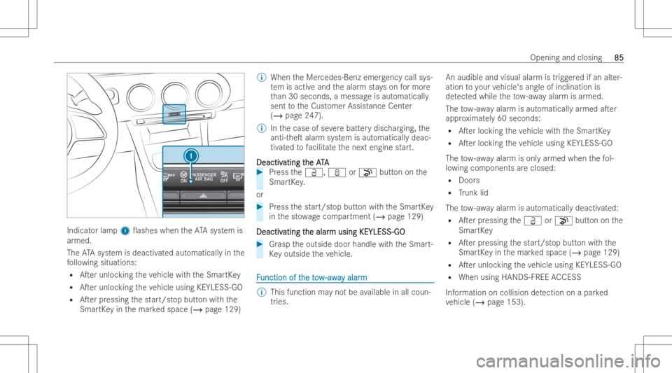 MERCEDES-BENZ A CLASS 2023  Owners Manual Indi
catorlam p1 0ashes whentheATA system is
ar med.
The ATA system isdeacti vatedaut omaticall yin the
fo llo wing situations:
R ATer unlockingtheve hicle withth eSmar tKey
R ATe run lock ing thev