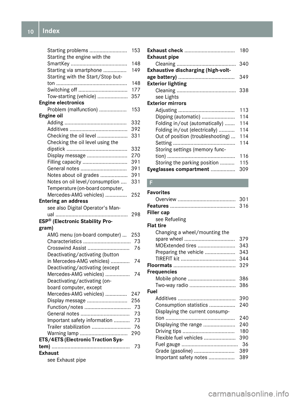 MERCEDES-BENZ C CLASS 2016  Owners Manual Starting problems .......................... 153
Starting the engine with the
SmartKey ....................................... 148
Starting via smartphone ................ 149
Starting with the Start/