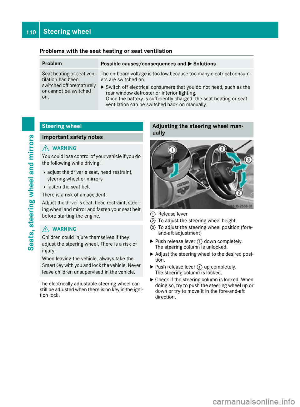 MERCEDES-BENZ C CLASS 2016  Owners Manual Problems with the seat heating or seat ventilation Problem
Possible causes/consequences and �P Solutions
Seat heating or seat ven-
tilation has been
switched off prematurely
or cannot be switched
on. 