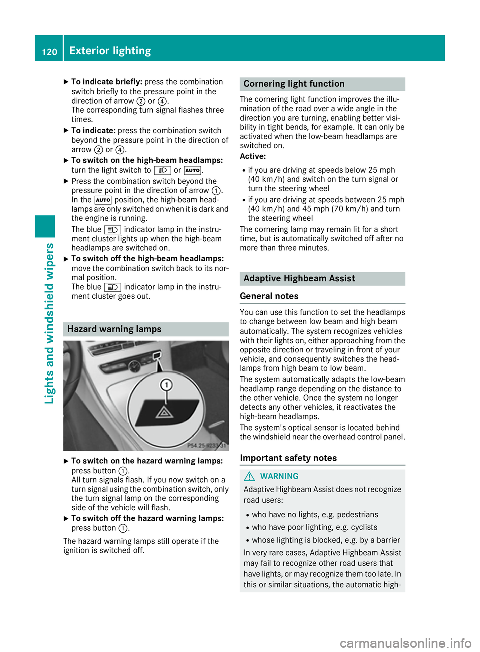 MERCEDES-BENZ C CLASS 2016  Owners Manual X
To indicate briefly: press the combination
switch briefly to the pressure point in the
direction of arrow �D or �