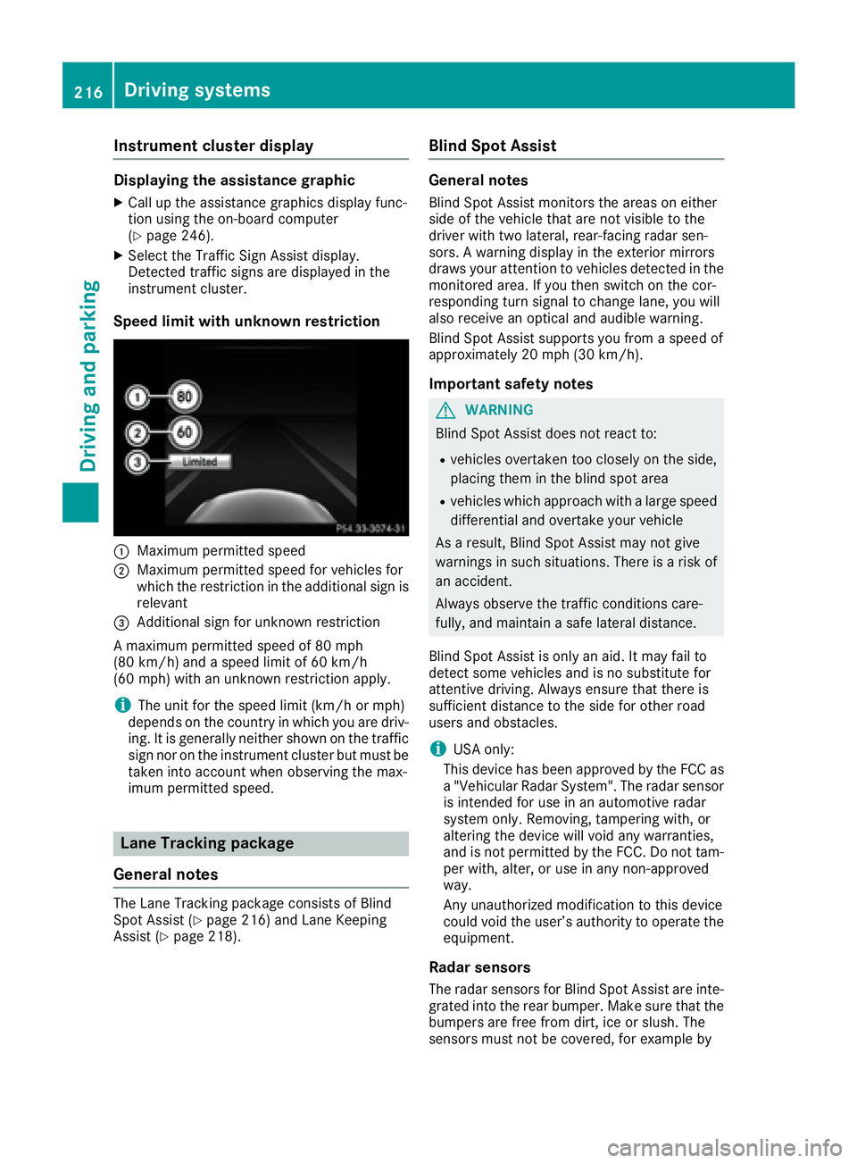 MERCEDES-BENZ C CLASS 2016  Owners Manual Instrument cluster display Displaying the assistance graphic X
Call up th e assistanc e graphic s display func-
tion usin g th e on-board computer
( Y
page 246).X
Selec t th e Traffic Sig n Assist dis