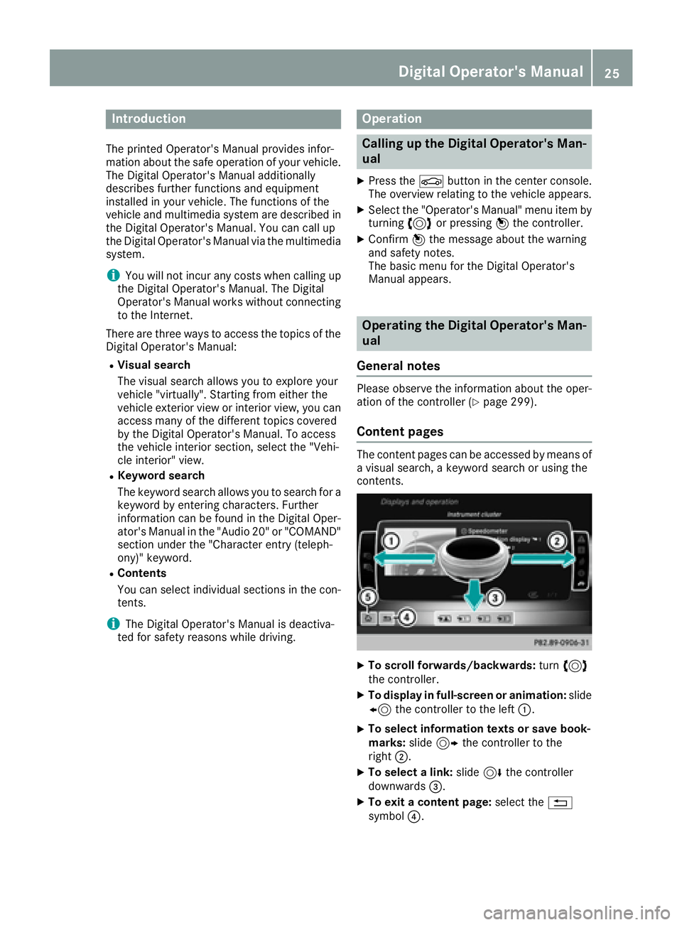 MERCEDES-BENZ C CLASS 2016 Owners Manual Introduction The printe d Operator's Manual provide s infor-
mation about th e saf e operation of your vehicle.
The Digital Operator's Manual additionally
describe s further function s and equ MERCEDES-BENZ C CLASS 2016 Owners Manual Introduction The printe d Operator's Manual provide s infor-
mation about th e saf e operation of your vehicle.
The Digital Operator's Manual additionally
describe s further function s and equ