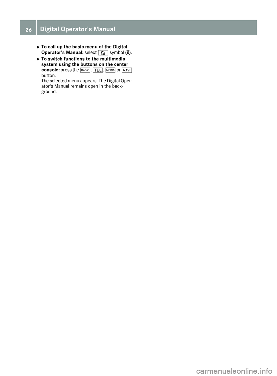 MERCEDES-BENZ C CLASS 2016 Owners Manual X
To call up the basic menu of the Digital
Operator's Manual: select �