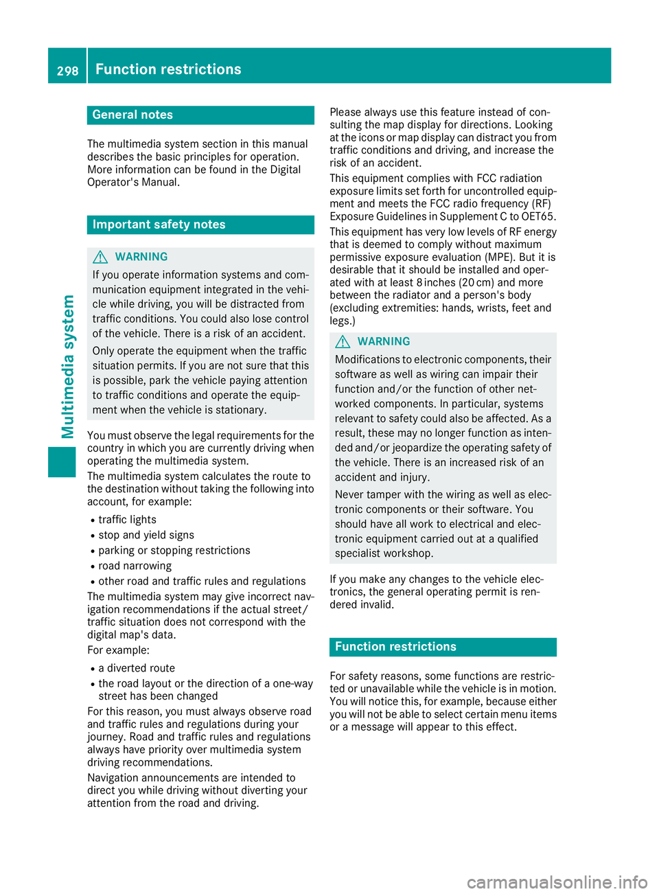 MERCEDES-BENZ C CLASS 2016  Owners Manual General notes The multimedia system section in this manual
describes the basic principles for operation.
More information can be found in the Digital
Operator's Manual.
Important safety notes
G WA