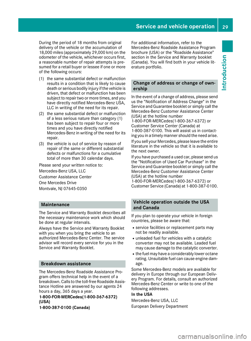 MERCEDES-BENZ C CLASS 2016 Owners Guide During the period of 18 months from original
delivery of the vehicle or the accumulation of
18,000 miles (approximately 29,000 km) on the
odometer of the vehicle, whichever occurs first,
a reasonable MERCEDES-BENZ C CLASS 2016 Owners Guide During the period of 18 months from original
delivery of the vehicle or the accumulation of
18,000 miles (approximately 29,000 km) on the
odometer of the vehicle, whichever occurs first,
a reasonable