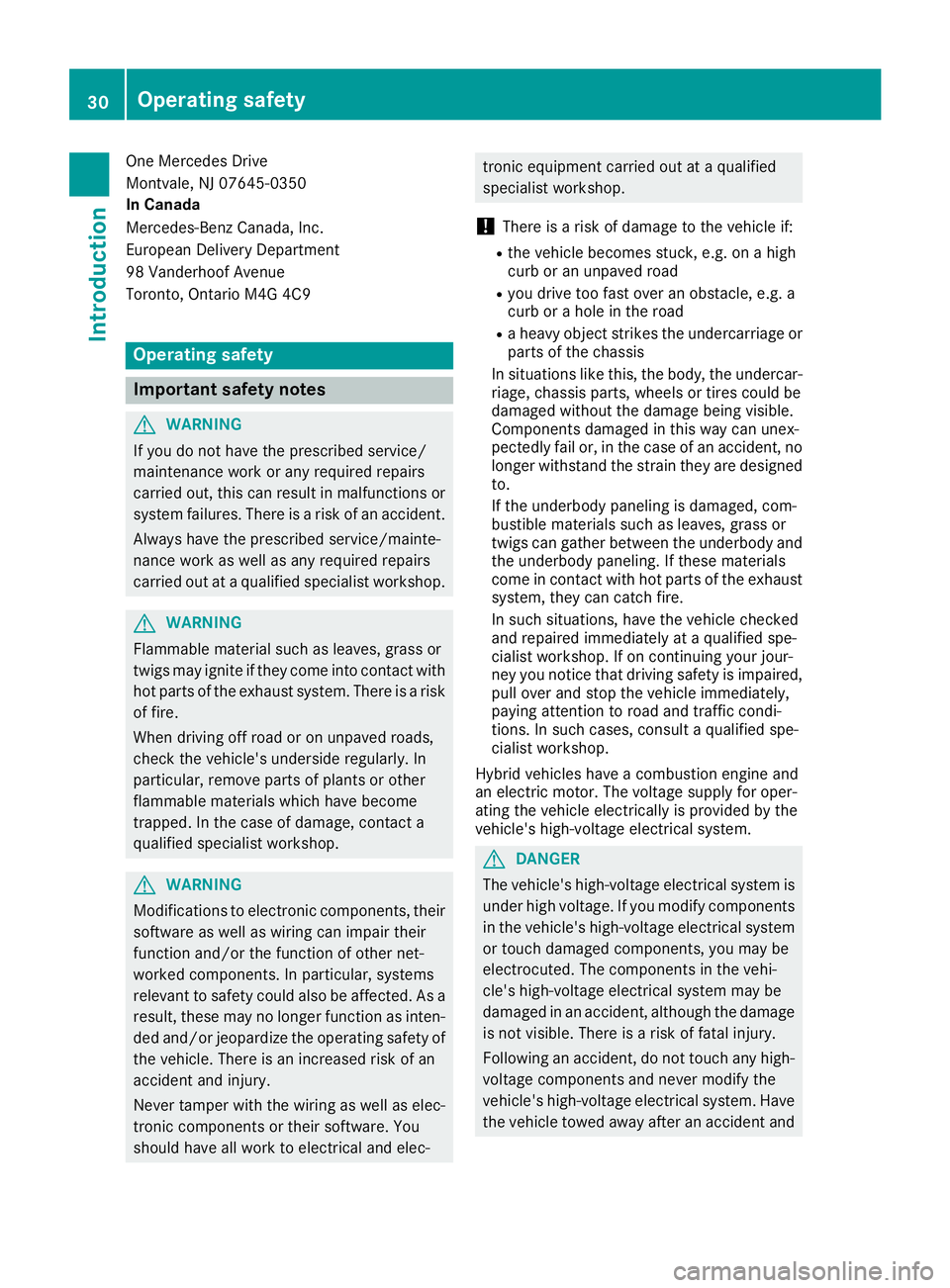 MERCEDES-BENZ C CLASS 2016 Owners Guide One Mercedes Drive
Montvale, NJ 07645-0350
In Canada
Mercedes-Benz Canada, Inc.
European Delivery Department
98 Vanderhoof Avenue
Toronto, Ontario M4G 4C9
Operating safety
Important safety notes
G WAR MERCEDES-BENZ C CLASS 2016 Owners Guide One Mercedes Drive
Montvale, NJ 07645-0350
In Canada
Mercedes-Benz Canada, Inc.
European Delivery Department
98 Vanderhoof Avenue
Toronto, Ontario M4G 4C9
Operating safety
Important safety notes
G WAR