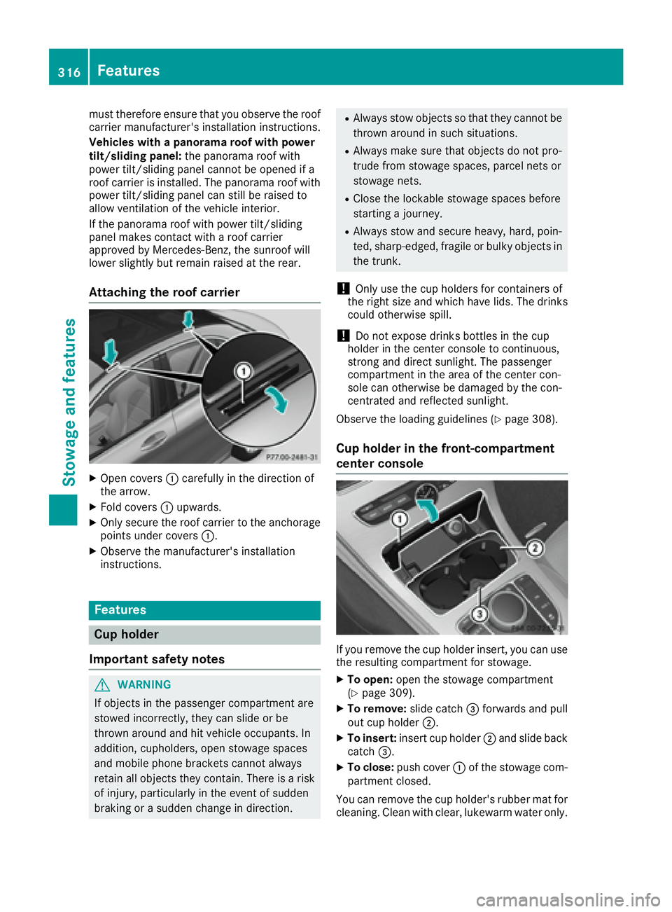 MERCEDES-BENZ C CLASS 2016  Owners Manual must therefore ensure that you observe the roof
carrier manufacturer's installation instructions.
Vehicles with a panorama roof with power
tilt/sliding panel: the panorama roof with
power tilt/sli