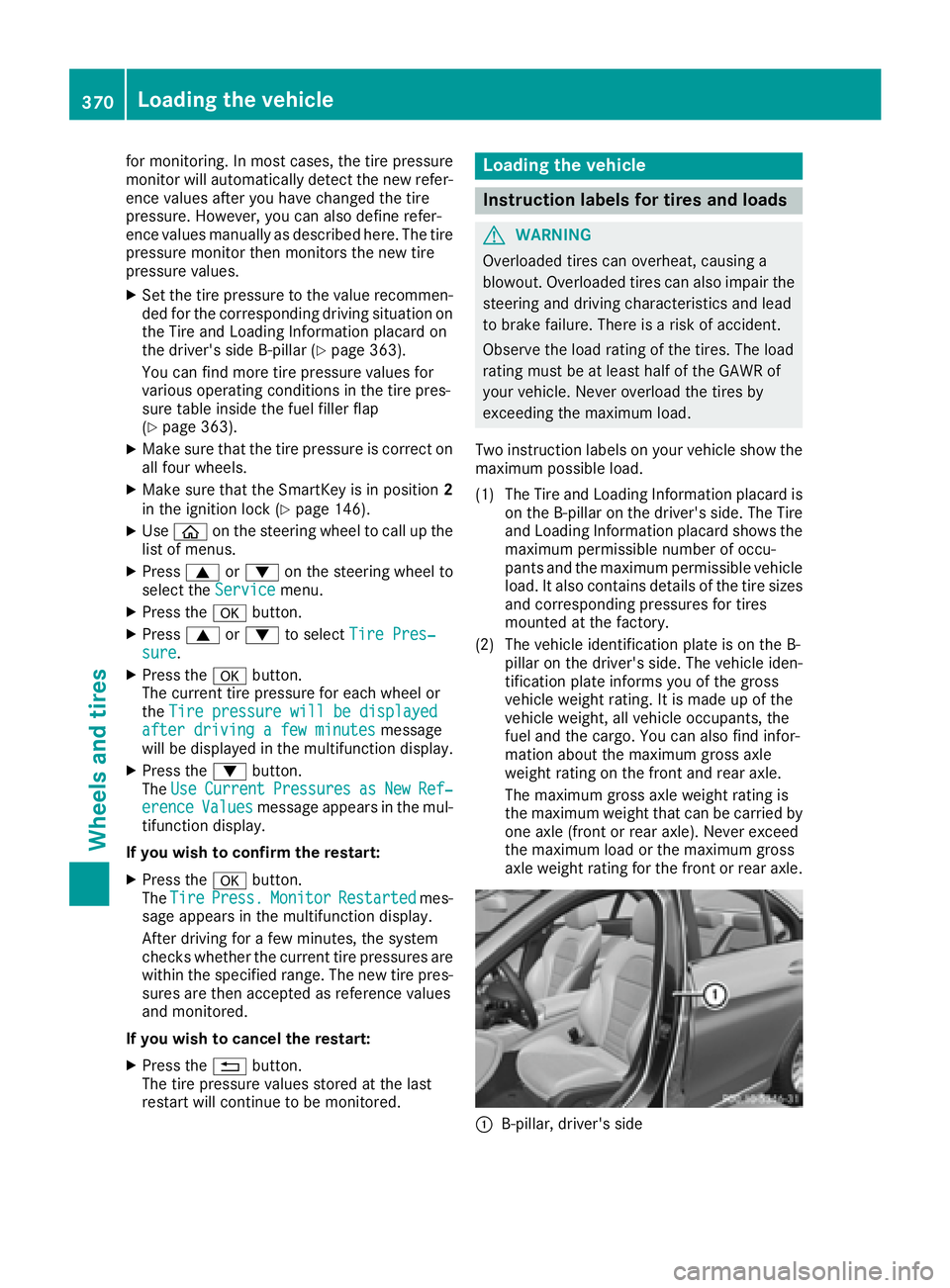 MERCEDES-BENZ C CLASS 2016  Owners Manual for monitoring. In most cases, the tire pressure
monitor will automatically detect the new refer-
ence values after you have changed the tire
pressure. However, you can also define refer-
ence values 