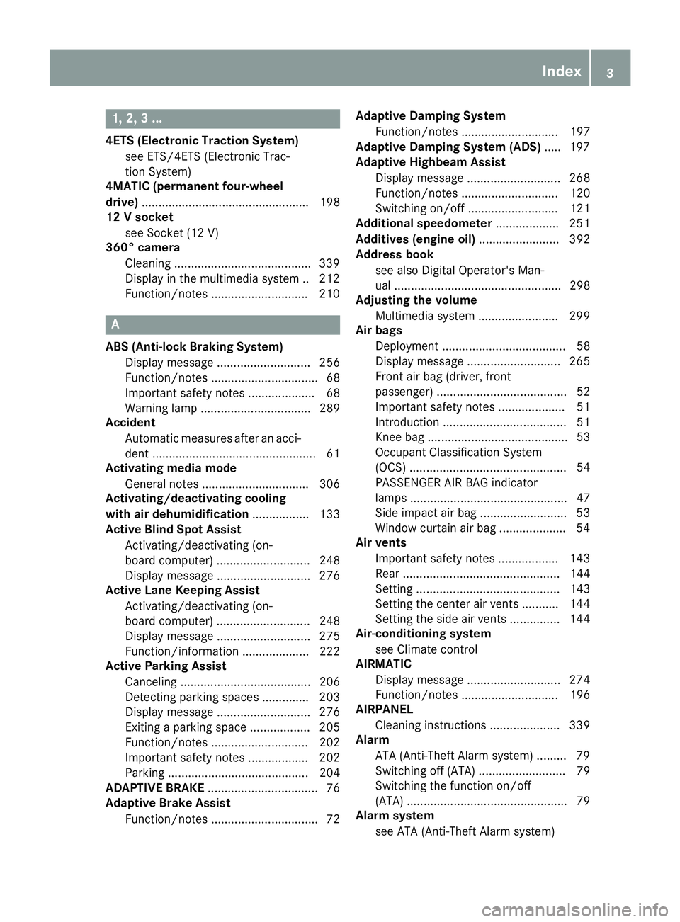 MERCEDES-BENZ C CLASS 2016  Owners Manual 1, 2, 3 ... 4ETS (Electronic Traction System)
see ETS/4ETS (Electronic Trac-
tion System)
4MATIC (permanent four-wheel
drive) .................................................. 198
12 V socket
see Soc