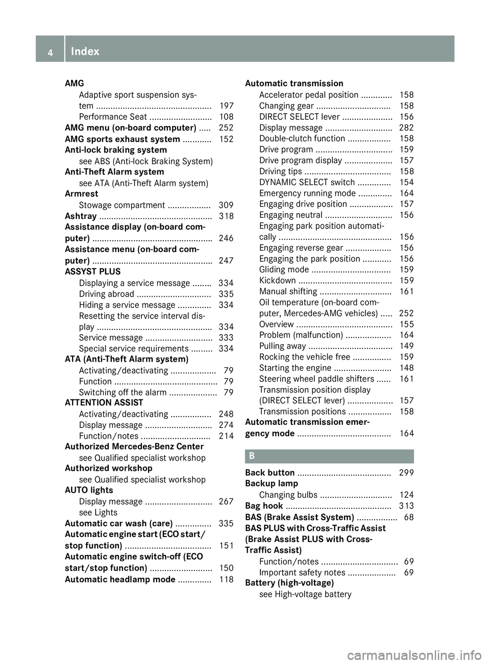 MERCEDES-BENZ C CLASS 2016  Owners Manual AMG
Adaptive sport suspension sys-
tem ................................................ 197
Performance Se at .......................... 108
AMG menu (on-board computer) .... .2 52
AMG sports exhaust 