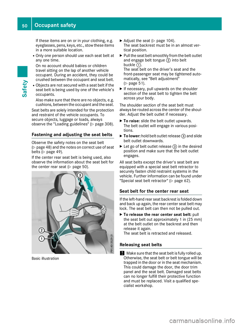 MERCEDES-BENZ C CLASS 2016 Workshop Manual If these items are on or in your clothing, e.g.
eyeglasses, pens, keys, etc., stow these items
in a more suitable location. R
Only one person should use each seat belt at
any one time.
On no account s MERCEDES-BENZ C CLASS 2016 Workshop Manual If these items are on or in your clothing, e.g.
eyeglasses, pens, keys, etc., stow these items
in a more suitable location. R
Only one person should use each seat belt at
any one time.
On no account s