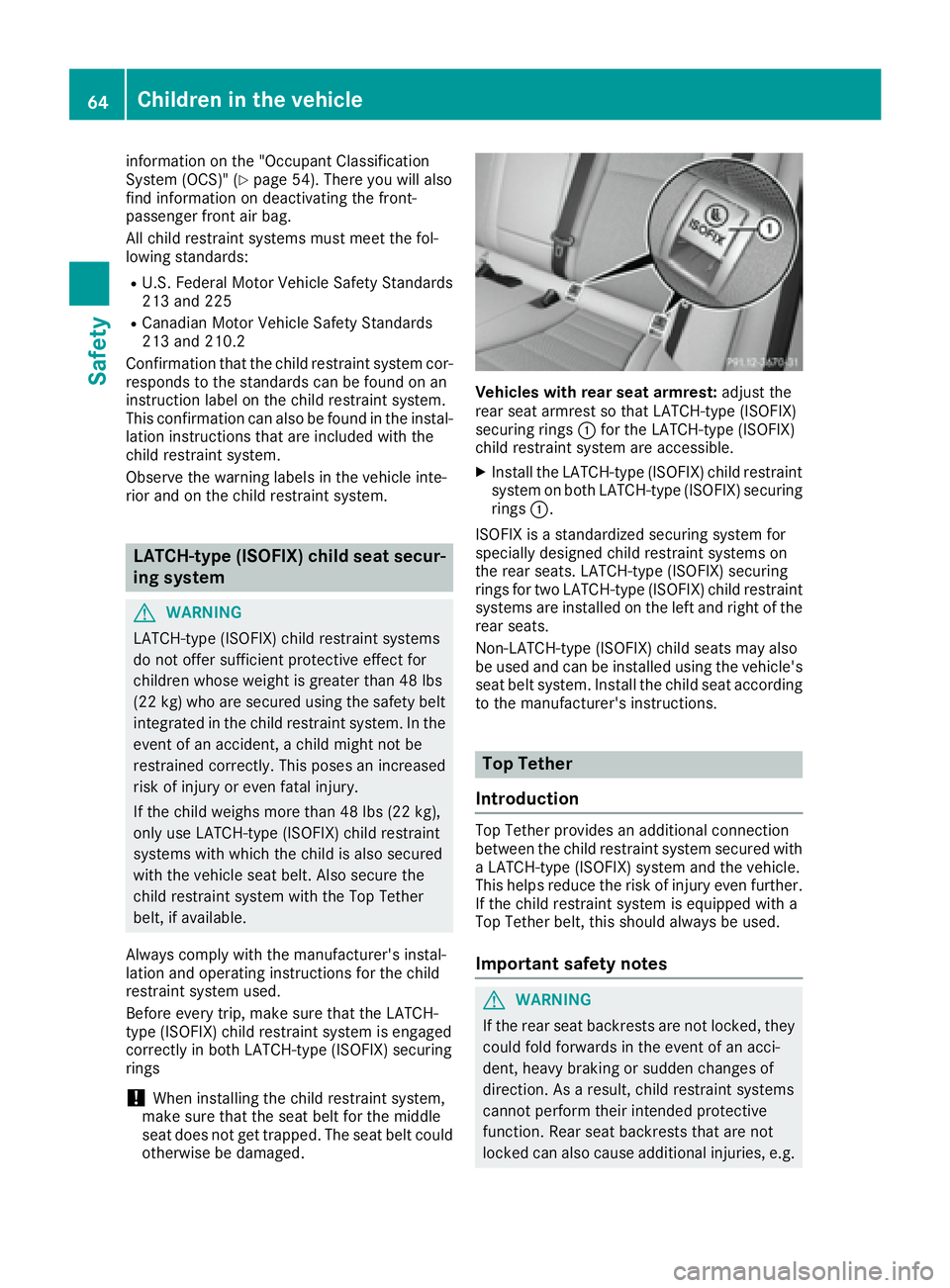 MERCEDES-BENZ C CLASS 2016 Repair Manual information on the "Occupant Classification
System (OCS)" ( Y
page 54). There you will also
find information on deactivating the front-
passenger front air bag.
All child restraint systems mus MERCEDES-BENZ C CLASS 2016 Repair Manual information on the "Occupant Classification
System (OCS)" ( Y
page 54). There you will also
find information on deactivating the front-
passenger front air bag.
All child restraint systems mus