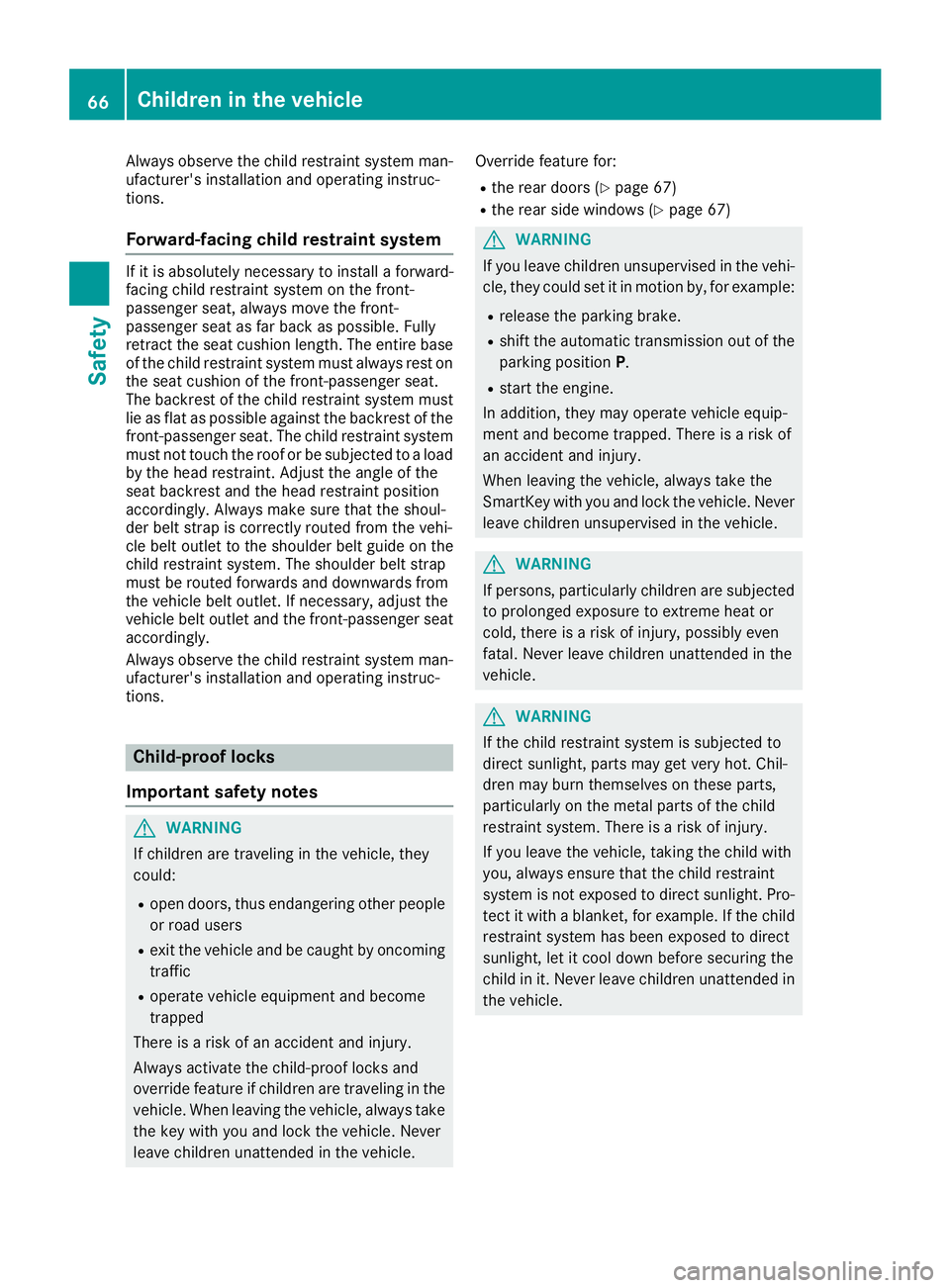 MERCEDES-BENZ C CLASS 2016 Repair Manual Always observe the child restraint system man-
ufacturer's installation and operating instruc-
tions.
Forward-facing child restraint system If it is absolutely necessary to install a forward-
faci MERCEDES-BENZ C CLASS 2016 Repair Manual Always observe the child restraint system man-
ufacturer's installation and operating instruc-
tions.
Forward-facing child restraint system If it is absolutely necessary to install a forward-
faci