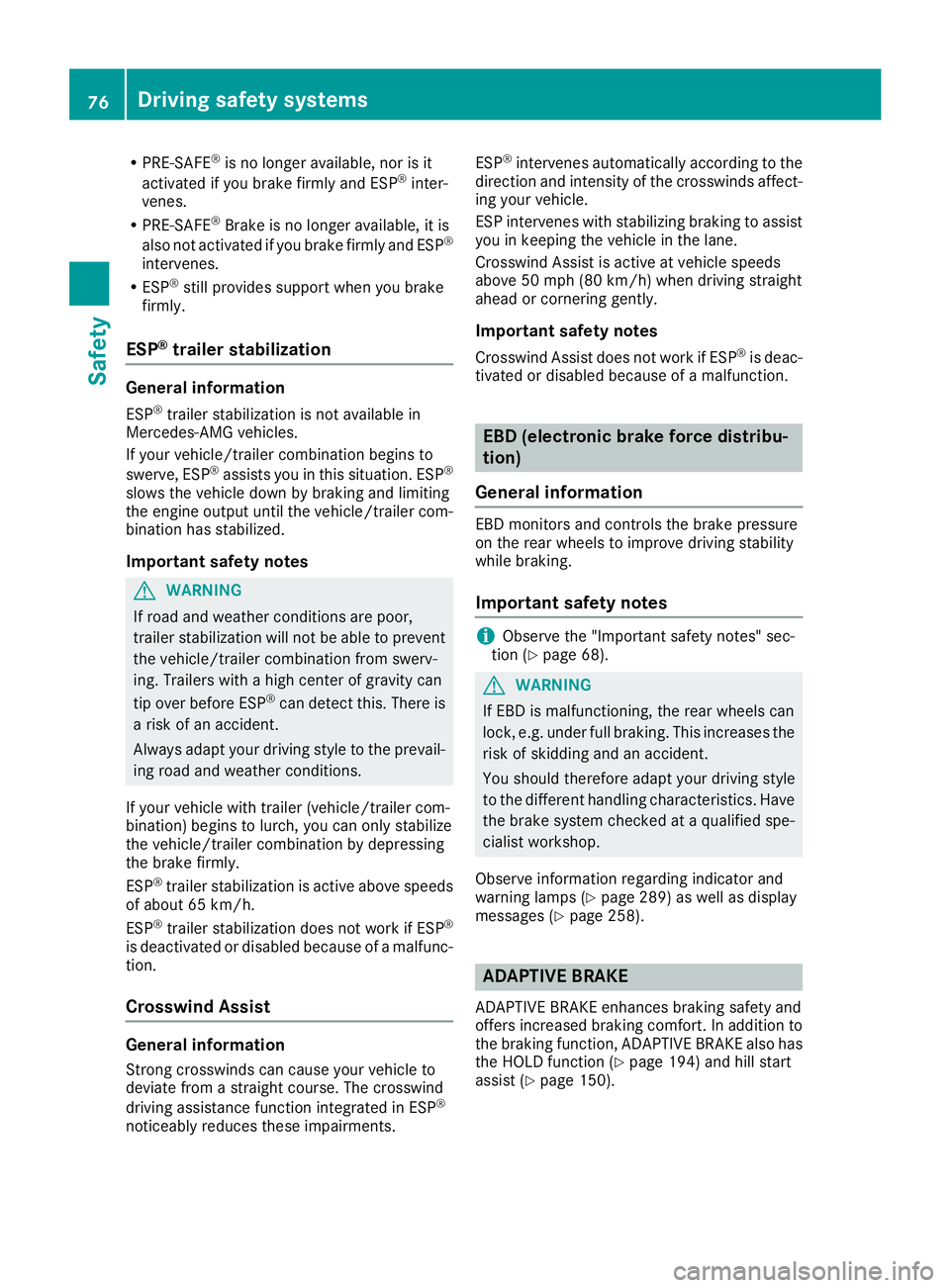 MERCEDES-BENZ C CLASS 2016 Manual PDF R
PRE-SAFE ®
is no longer available, nor is it
activated if you brake firmly and ESP ®
inter-
venes. R
PRE-SAFE ®
Brake is no longer available, it is
also not activated if you brake firmly and ESP 