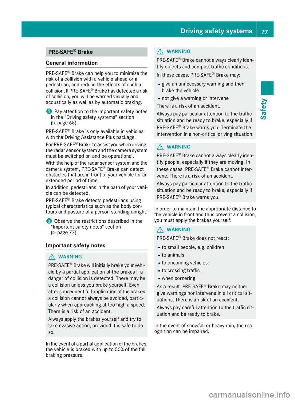 MERCEDES-BENZ C CLASS 2016 Manual PDF PRE-SAFE ®
Brake
General information PRE-SAFE ®
Brake can help you to minimize the
risk of a collision with a vehicle ahead or a
pedestrian, and reduce the effects of such a
collision. If PRE-SAFE 