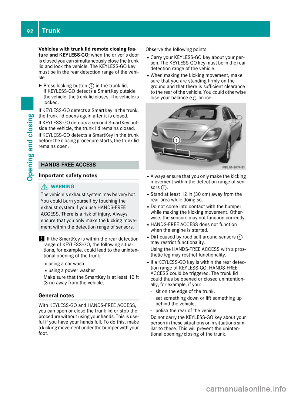 MERCEDES-BENZ C CLASS 2016  Owners Manual Vehicles with trunk lid remote closing fea-
ture and KEYLESS-GO: when the driver's door
is closed you can simultaneously close the trunk
lid and lock the vehicle. The KEYLESS-GO key
must be in the