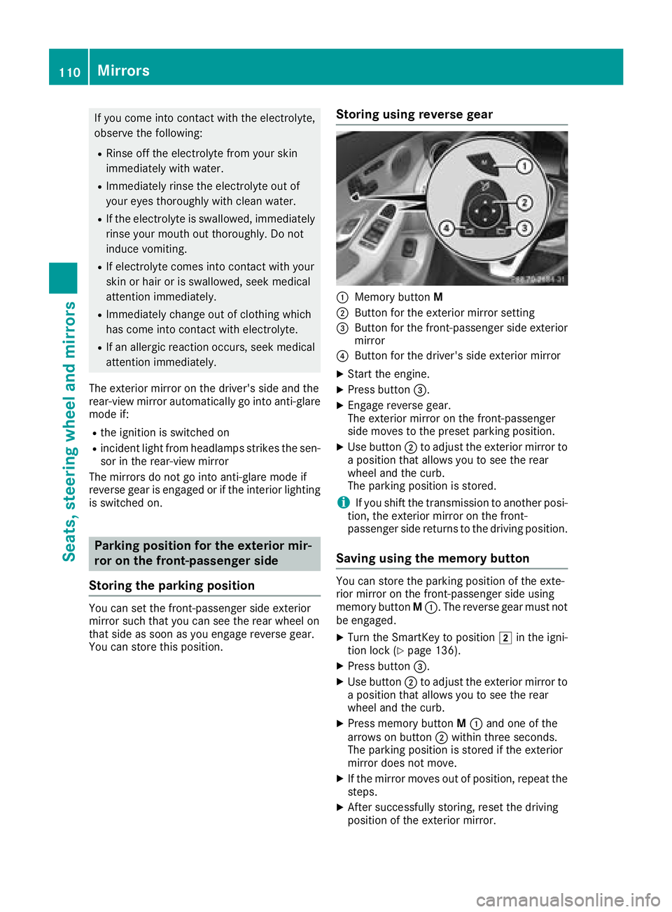 MERCEDES-BENZ C CLASS 2018 Owners Manual If you come into contact with the electrolyte,
observe the following:
RRinse off the electrolyte from your skin
immediately with water.
RImmediately rinse the electrolyte out of
your eyes thoroughly w MERCEDES-BENZ C CLASS 2018 Owners Manual If you come into contact with the electrolyte,
observe the following:
RRinse off the electrolyte from your skin
immediately with water.
RImmediately rinse the electrolyte out of
your eyes thoroughly w