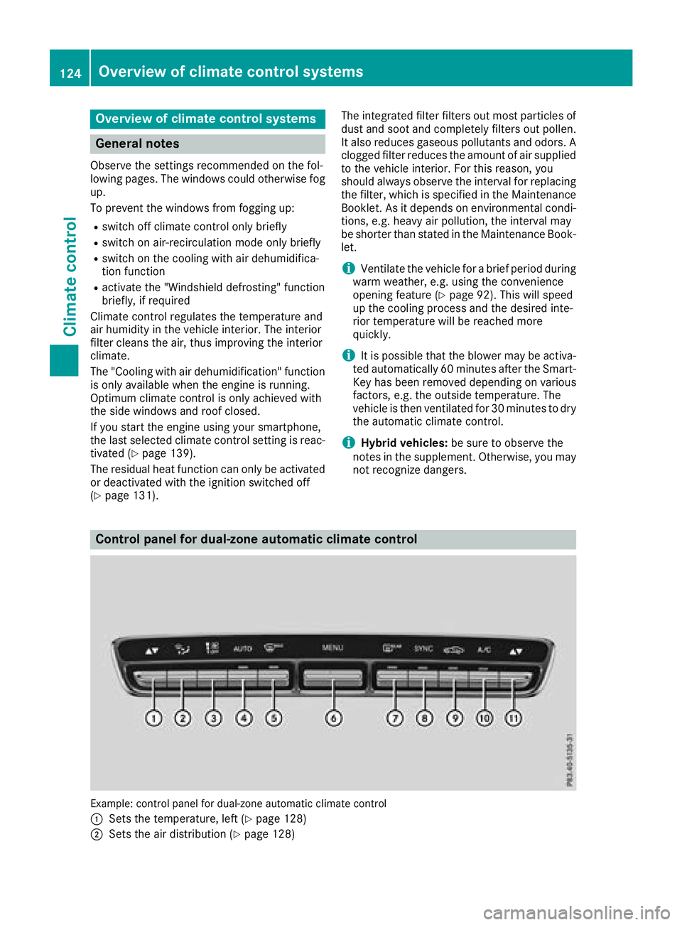 MERCEDES-BENZ C CLASS 2018 Owners Manual Overview of climate control systems
General notes
Observe the settings recommended on the fol-
lowing pages. The windows could otherwise fog
up.
To prevent the windows from fogging up:
Rswitch off cli MERCEDES-BENZ C CLASS 2018 Owners Manual Overview of climate control systems
General notes
Observe the settings recommended on the fol-
lowing pages. The windows could otherwise fog
up.
To prevent the windows from fogging up:
Rswitch off cli