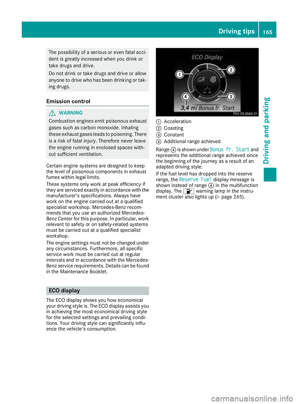 MERCEDES-BENZ C CLASS 2018 Owners Manual The possibility of a serious or even fatal acci-dent is greatly increased when you drink or
take drugs and drive.
Do not drink or take drugs and drive or allow
anyone to drive who has been drinking or MERCEDES-BENZ C CLASS 2018 Owners Manual The possibility of a serious or even fatal acci-dent is greatly increased when you drink or
take drugs and drive.
Do not drink or take drugs and drive or allow
anyone to drive who has been drinking or