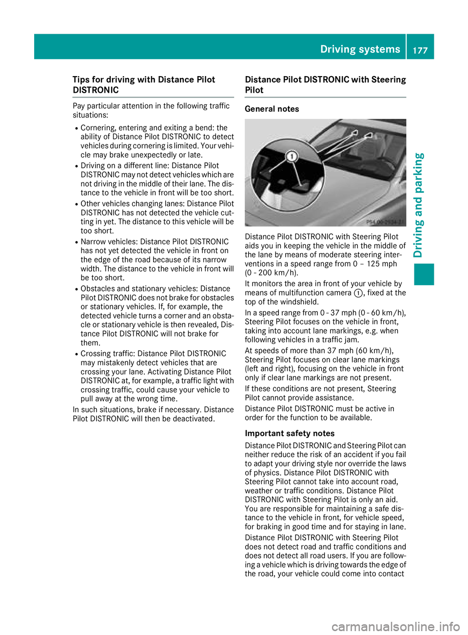 MERCEDES-BENZ C CLASS 2018 Owners Manual Tips for driving with Distance Pilot
DISTRONIC
Pay particular attention in the following traffic
situations:
RCornering, entering and exiting a bend: the
ability of Distance Pilot DISTRONIC to detect
MERCEDES-BENZ C CLASS 2018 Owners Manual Tips for driving with Distance Pilot
DISTRONIC
Pay particular attention in the following traffic
situations:
RCornering, entering and exiting a bend: the
ability of Distance Pilot DISTRONIC to detect