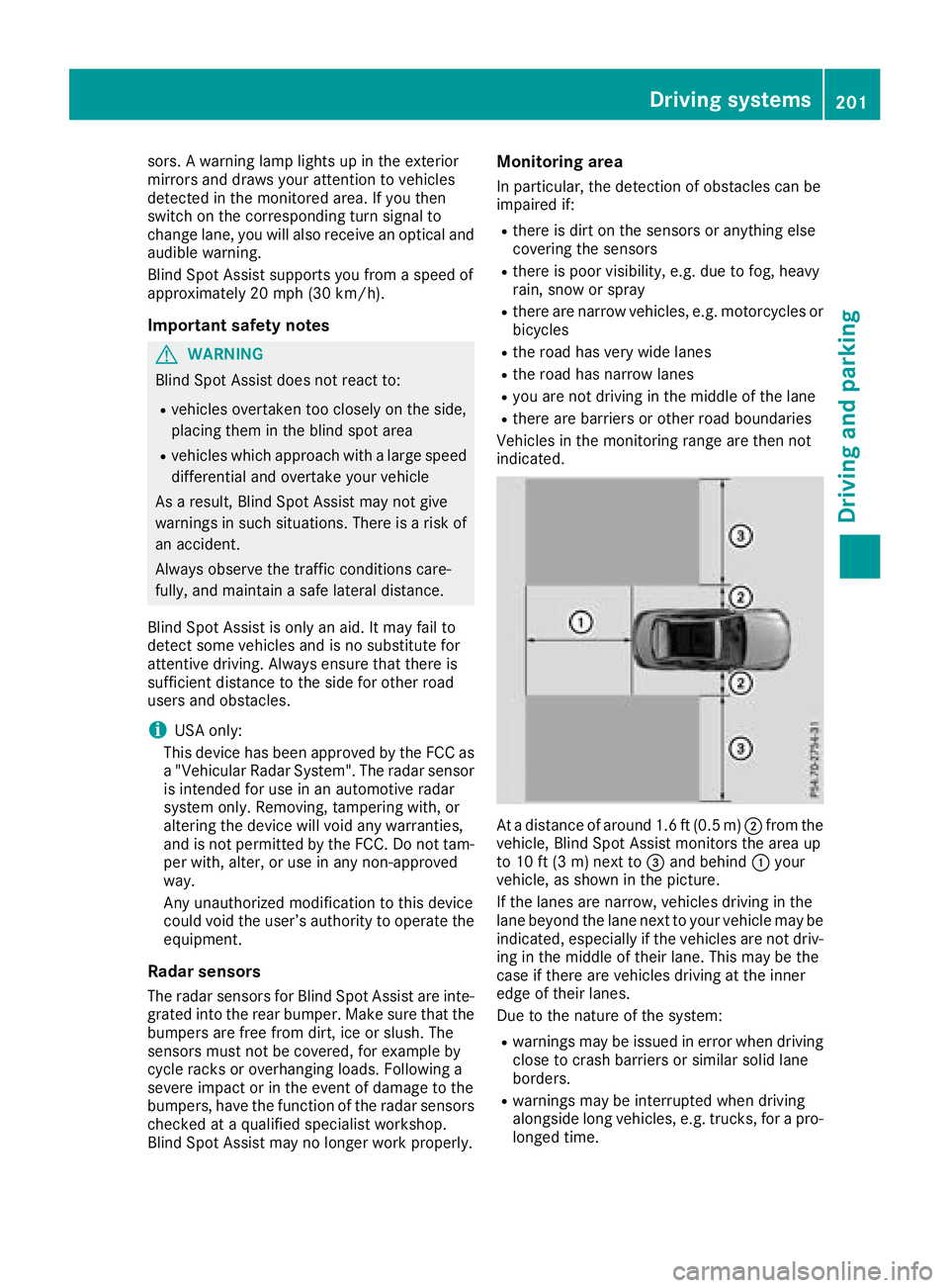 MERCEDES-BENZ C CLASS 2018 Owners Manual sors. A warning lamp lights up in the exterior
mirrors and draws your attention to vehicles
detected in the monitored area. If you then
switch on the corresponding turn signal to
change lane, you will MERCEDES-BENZ C CLASS 2018 Owners Manual sors. A warning lamp lights up in the exterior
mirrors and draws your attention to vehicles
detected in the monitored area. If you then
switch on the corresponding turn signal to
change lane, you will