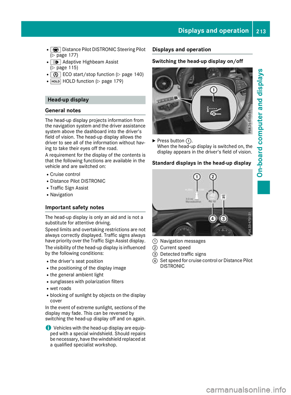 MERCEDES-BENZ C CLASS 2018 Workshop Manual RaDistance Pilot DISTRONIC Steering Pilot
(Ypage 177)
R_ Adaptive Highbeam Assist
(Ypage 115)
Rè ECO start/stop function (Ypage 140)
RëHOLD function (Ypage 179)
Head-up display
General notes
The hea MERCEDES-BENZ C CLASS 2018 Workshop Manual RaDistance Pilot DISTRONIC Steering Pilot
(Ypage 177)
R_ Adaptive Highbeam Assist
(Ypage 115)
Rè ECO start/stop function (Ypage 140)
RëHOLD function (Ypage 179)
Head-up display
General notes
The hea