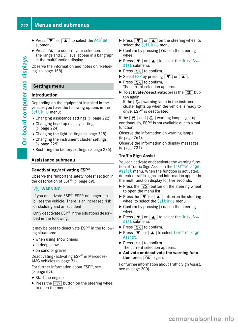 MERCEDES-BENZ C CLASS 2018 Owners Manual XPress:or9 to select the AdBluesubmenu.
XPressato confirm your selection.
The range and DEF level appear in a bar graph
in the multifunction display.
Observe the information and notes on "Refuel-
MERCEDES-BENZ C CLASS 2018 Owners Manual XPress:or9 to select the AdBluesubmenu.
XPressato confirm your selection.
The range and DEF level appear in a bar graph
in the multifunction display.
Observe the information and notes on "Refuel-