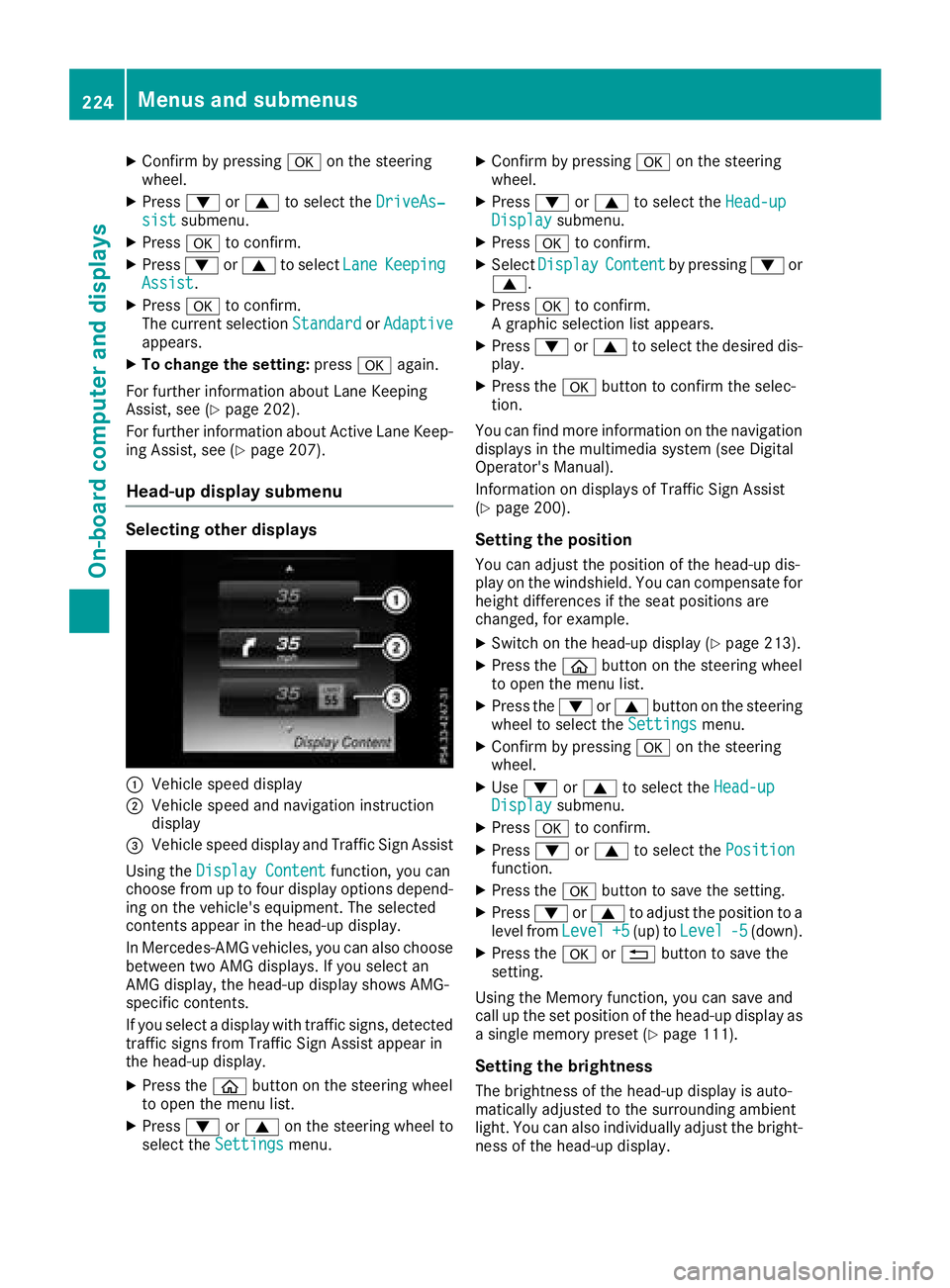 MERCEDES-BENZ C CLASS 2018 Owners Manual XConfirmbypressing aon the steering
wheel.
XPress :or9 to select the DriveAs‐sistsubmenu.
XPressato confirm.
XPress :or9 to select LaneKeepingAssist.
XPressato confirm.
The current selection Standar MERCEDES-BENZ C CLASS 2018 Owners Manual XConfirmbypressing aon the steering
wheel.
XPress :or9 to select the DriveAs‐sistsubmenu.
XPressato confirm.
XPress :or9 to select LaneKeepingAssist.
XPressato confirm.
The current selection Standar