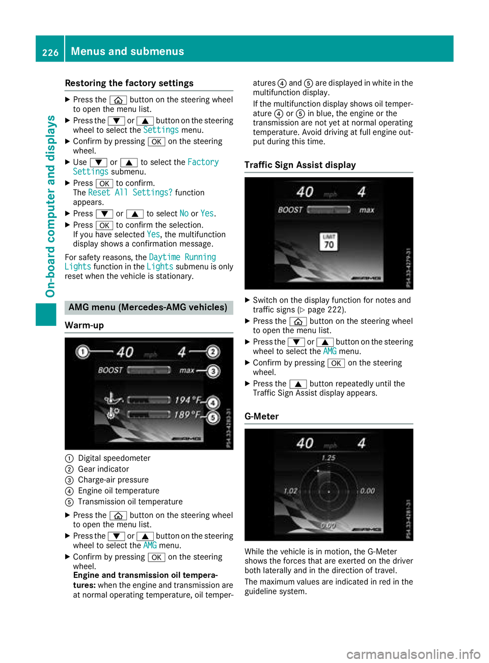 MERCEDES-BENZ C CLASS 2018 Owners Manual Restoring the factory settings
XPress theòbutton on the steering wheel
to open the menu list.
XPress the :or9 button on the steering
wheel to select the Settingsmenu.
XConfirm by pressing aon the ste MERCEDES-BENZ C CLASS 2018 Owners Manual Restoring the factory settings
XPress theòbutton on the steering wheel
to open the menu list.
XPress the :or9 button on the steering
wheel to select the Settingsmenu.
XConfirm by pressing aon the ste