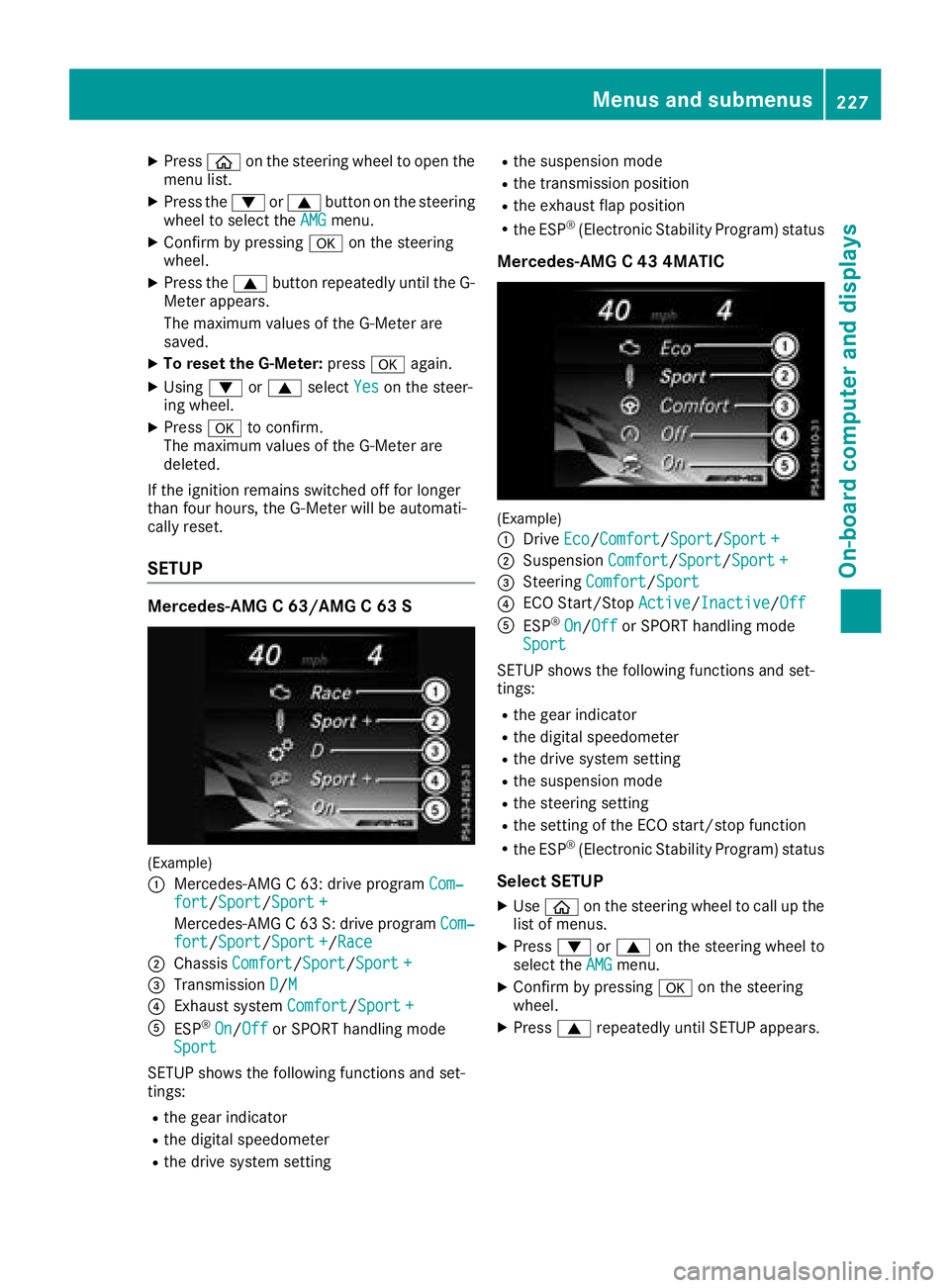 MERCEDES-BENZ C CLASS 2018 Workshop Manual XPressòon the steering wheel to open the
menu list.
XPress the :or9 button on the steering
wheel to select the AMGmenu.
XConfirm by pressing aon the steering
wheel.
XPress the 9button repeatedly unti MERCEDES-BENZ C CLASS 2018 Workshop Manual XPressòon the steering wheel to open the
menu list.
XPress the :or9 button on the steering
wheel to select the AMGmenu.
XConfirm by pressing aon the steering
wheel.
XPress the 9button repeatedly unti