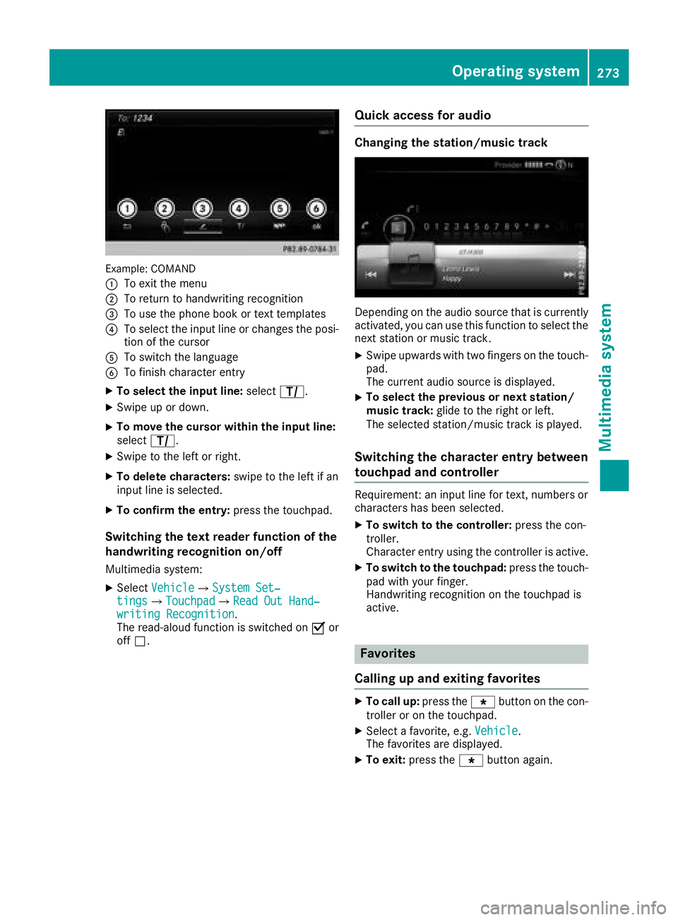 MERCEDES-BENZ C CLASS 2018 Owners Manual Example: COMAND
:
To exit the menu
;To return to handwriting recognition
=To use the phone book or text templates
?To select the input line or changes the posi-
tion of the cursor
ATo switch the langu MERCEDES-BENZ C CLASS 2018 Owners Manual Example: COMAND
:
To exit the menu
;To return to handwriting recognition
=To use the phone book or text templates
?To select the input line or changes the posi-
tion of the cursor
ATo switch the langu