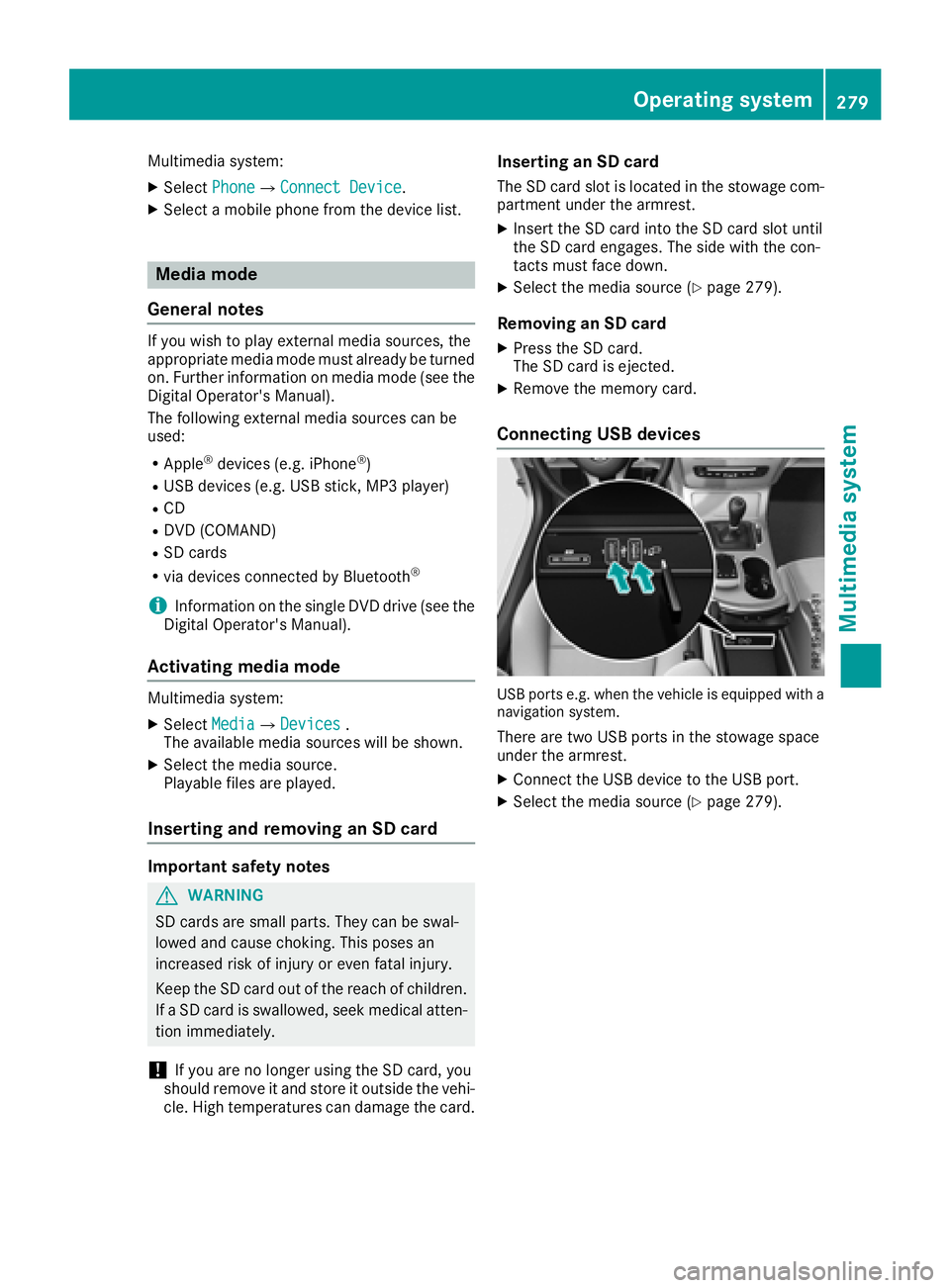 MERCEDES-BENZ C CLASS 2018 Owners Manual Multimedia system:
XSelectPhoneQConnect Device.
XSelect a mobile phone from the device list.
Media mode
General notes
If you wish to play external media sources, the
appropriate media mode must alread MERCEDES-BENZ C CLASS 2018 Owners Manual Multimedia system:
XSelectPhoneQConnect Device.
XSelect a mobile phone from the device list.
Media mode
General notes
If you wish to play external media sources, the
appropriate media mode must alread