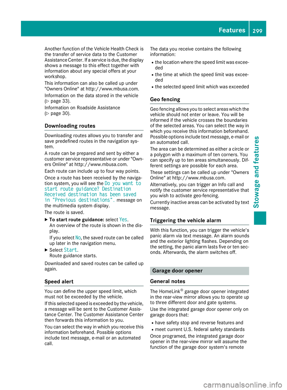 MERCEDES-BENZ C CLASS 2018 Manual PDF Another function of the Vehicle Health Check is
the transfer of service data to the Customer
Assistance Center. If a service is due, the display
shows a message to this effect together with
informatio MERCEDES-BENZ C CLASS 2018 Manual PDF Another function of the Vehicle Health Check is
the transfer of service data to the Customer
Assistance Center. If a service is due, the display
shows a message to this effect together with
informatio
