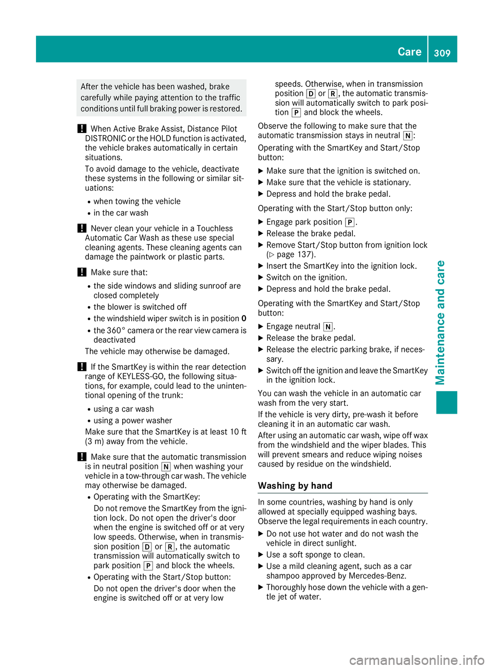 MERCEDES-BENZ C CLASS 2018 Manual PDF After the vehicle has been washed, brake
carefully while paying attention to the traffic
conditions until full braking power is restored.
!When Active Brake Assist, Distance Pilot
DISTRONIC or the HOL MERCEDES-BENZ C CLASS 2018 Manual PDF After the vehicle has been washed, brake
carefully while paying attention to the traffic
conditions until full braking power is restored.
!When Active Brake Assist, Distance Pilot
DISTRONIC or the HOL