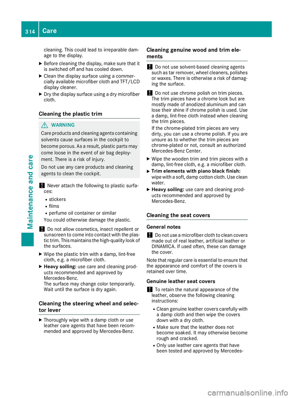 MERCEDES-BENZ C CLASS 2018 Owners Manual cleaning. This could lead to irreparable dam-
age to the display.
XBefore cleaning the display, make sure that it
is switched off and has cooled down.
XClean the display surface using a commer-
cially MERCEDES-BENZ C CLASS 2018 Owners Manual cleaning. This could lead to irreparable dam-
age to the display.
XBefore cleaning the display, make sure that it
is switched off and has cooled down.
XClean the display surface using a commer-
cially