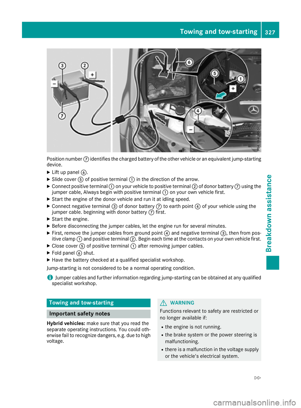 MERCEDES-BENZ C CLASS 2018 Service Manual Position numberCidentifies the charged battery of the other vehicle or an equivalent jump-starting
device.
XLift up panel B.
XSlide coverAof positive terminal :in the direction of the arrow.
XConnect MERCEDES-BENZ C CLASS 2018 Service Manual Position numberCidentifies the charged battery of the other vehicle or an equivalent jump-starting
device.
XLift up panel B.
XSlide coverAof positive terminal :in the direction of the arrow.
XConnect