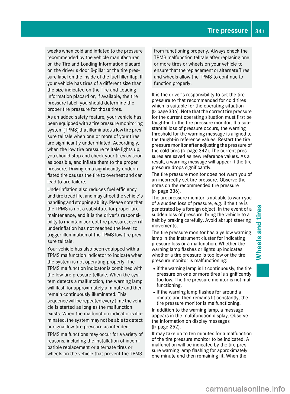 MERCEDES-BENZ C CLASS 2018 Manual PDF weeks when cold and inflated to the pressurerecommended by the vehicle manufacturer
on the Tire and Loading Information placard
on the driver's door B-pillar or the tire pres-
sure label on the in MERCEDES-BENZ C CLASS 2018 Manual PDF weeks when cold and inflated to the pressurerecommended by the vehicle manufacturer
on the Tire and Loading Information placard
on the driver's door B-pillar or the tire pres-
sure label on the in
