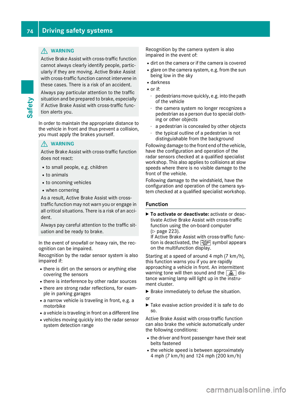 MERCEDES-BENZ C CLASS 2018 User Guide GWARNING
Active Brake Assist with cross-traffic function cannot always clearly identify people, partic-
ularly if they are moving. Active Brake Assist
with cross-traffic function cannot intervene in
t MERCEDES-BENZ C CLASS 2018 User Guide GWARNING
Active Brake Assist with cross-traffic function cannot always clearly identify people, partic-
ularly if they are moving. Active Brake Assist
with cross-traffic function cannot intervene in
t