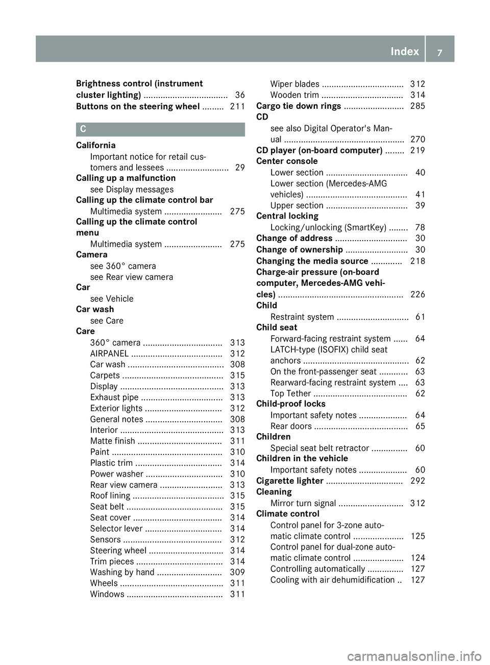 MERCEDES-BENZ C CLASS 2018  Owners Manual Brightness control (instrument
cluster lighting)................................... 36
Buttons on the steering wheel ......... 211
C
California
Important notice for retail cus-
tomers and lessees ....