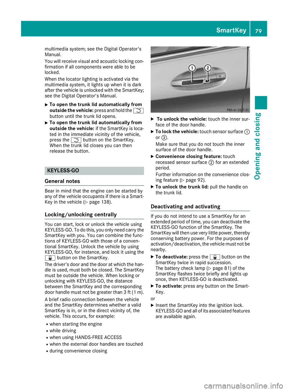 MERCEDES-BENZ C CLASS 2018 User Guide multimedia system; see the Digital Operator's
Manual.
You will receive visual and acoustic locking con-
firmation if all components were able to be
locked.
When the locator lighting is activated v MERCEDES-BENZ C CLASS 2018 User Guide multimedia system; see the Digital Operator's
Manual.
You will receive visual and acoustic locking con-
firmation if all components were able to be
locked.
When the locator lighting is activated v