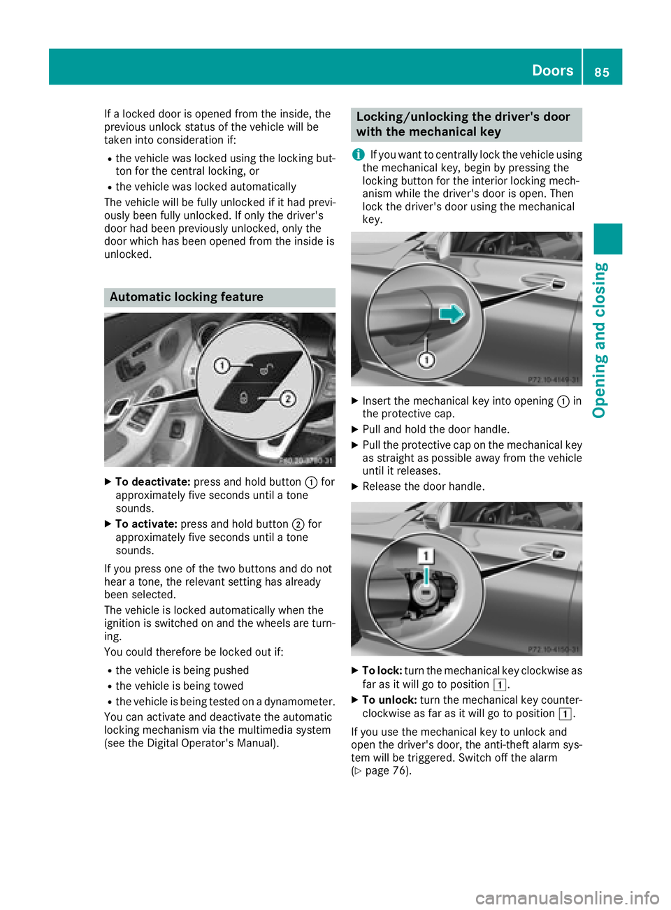 MERCEDES-BENZ C CLASS 2018 Owners Manual If a locked door is opened from the inside, the
previous unlock status of the vehicle will be
taken into consideration if:
Rthe vehicle was locked using the locking but-
ton for the central locking, o MERCEDES-BENZ C CLASS 2018 Owners Manual If a locked door is opened from the inside, the
previous unlock status of the vehicle will be
taken into consideration if:
Rthe vehicle was locked using the locking but-
ton for the central locking, o