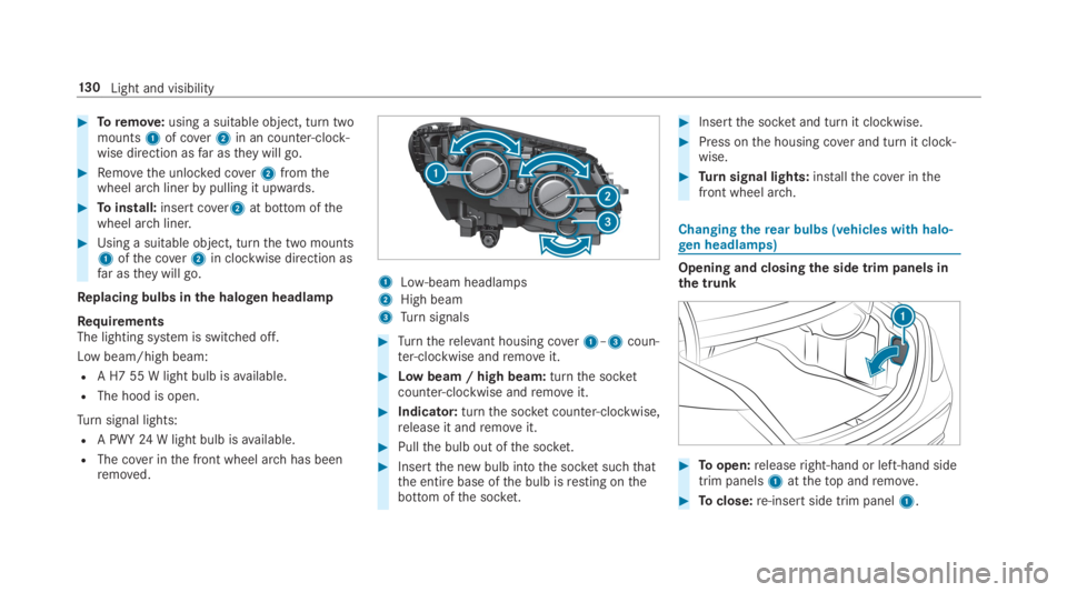 MERCEDES-BENZ C CLASS 2019  Owners Manual �Toremove:using a suitable object, turn twomounts1of cover2in an counter-clock‐wise direction asfar astheywill go.
�Removethe unlocked cover2fromthewheel archlinerbypulling it upwards.
�Toinstall