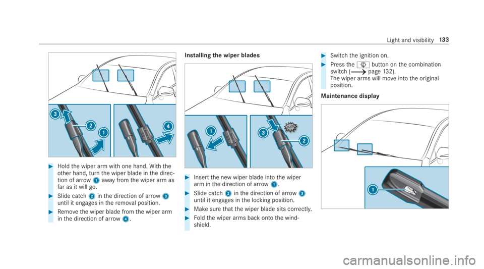 MERCEDES-BENZ C CLASS 2019  Owners Manual �Holdthe wiper arm with one hand.With theother hand, turnthe wiper blade inthe direc‐tion of arrow1awayfromthe wiper arm asfar as it will go.
�Slide catch2inthe direction of arrow3until it engages