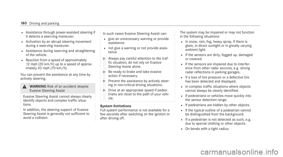 MERCEDES-BENZ C CLASS 2019  Owners Manual RAssistancethrough power-assistedsteering ifit detects a swerving maneuver.
RActivationbyan abruptsteering movementduring a swerving maneuver.
RAssistance during swerving andstraighteningofthevehicle.