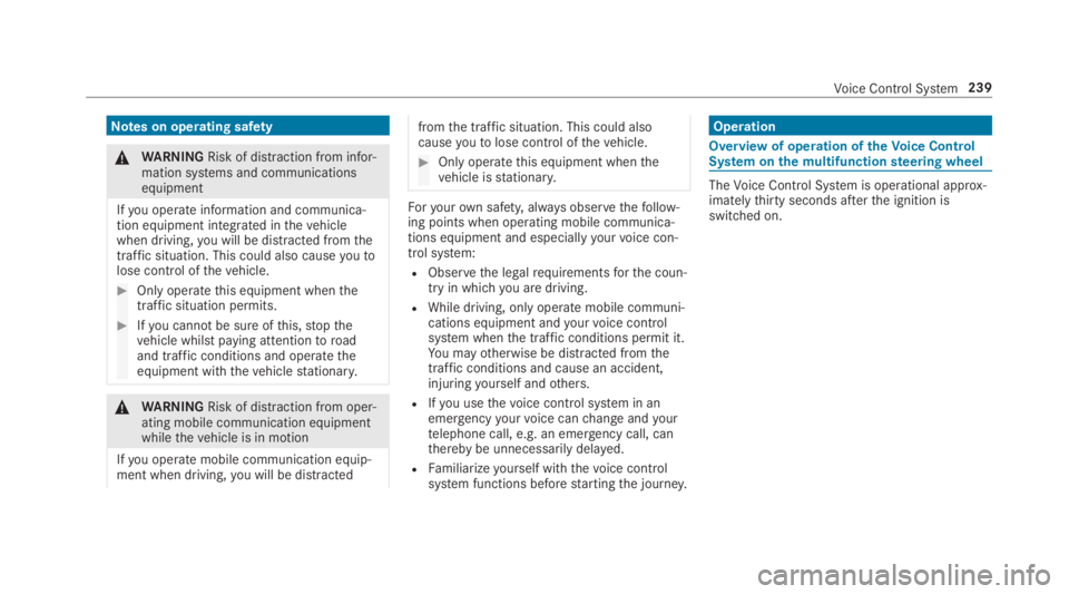 MERCEDES-BENZ C CLASS 2019  Owners Manual Notes on operating safety
�\nWARNINGRisk of distraction from infor‐mation systems and communicationsequipment
Ifyou operate information and communica‐tion equipment integrated inthevehiclewhen dri