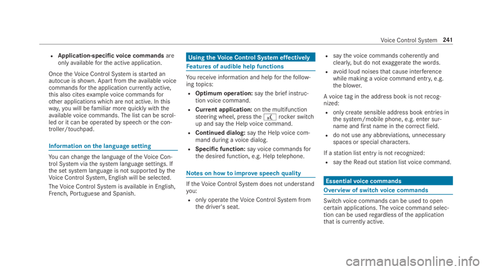 MERCEDES-BENZ C CLASS 2019 Owners Manual RApplication-specificvoice commandsareonlyavailableforthe active application.
OncetheVoice Control System isstarted anautocue is shown. Apart fromtheavailablevoicecommandsforthe application currently MERCEDES-BENZ C CLASS 2019 Owners Manual RApplication-specificvoice commandsareonlyavailableforthe active application.
OncetheVoice Control System isstarted anautocue is shown. Apart fromtheavailablevoicecommandsforthe application currently