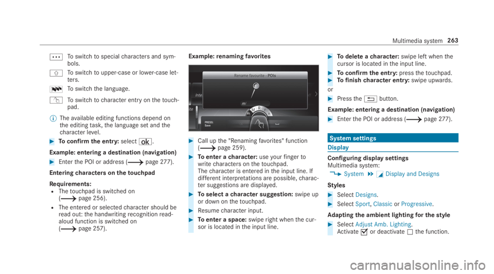 MERCEDES-BENZ C CLASS 2019  Owners Manual �bToswitchtospecialcharacters and sym‐bols.
�jToswitchtoupper-case or lower-case let‐ters.
�TToswitchthe language.
vToswitchtocharacter entryonthetouch‐pad.
�	Theavailable editing functions depe